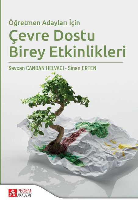 Pegem Öğretmen Adayları İçin Çevre Dostu Birey Etkinlikleri - Sevcan Candan Helvacı, Sinan Erten Pegem Akademi Yayınları