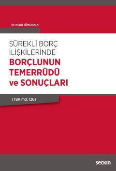 Seçkin Sürekli Borç İlişkilerinde Borçlunun Temerrüdü ve Sonuçları - Murat Tümerdem Seçkin Yayınları