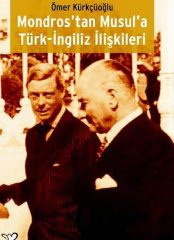 İmaj Mondrostan Musula Türk-İngiliz İlişkileri - Ömer Kürkçüoğlu İmaj Yayınları