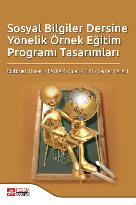 Pegem Sosyal Bilgiler Dersine Yönelik Örnek Eğitim Programı Tasarımları - Hüseyin Bayram, Suat Polat, Serdar Safalı Pegem Akademi Yayınları