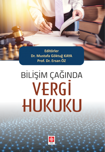 Ekin Bilişim Çağında Vergi Hukuku - Mustafa Göktuğ Kaya Ekin Yayınları