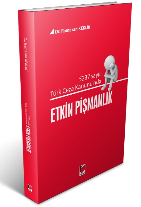 Adalet 5237 sayılı Türk Ceza Kanunu'nda Etkin Pişmanlık - Ramazan Keklik Adalet Yayınevi