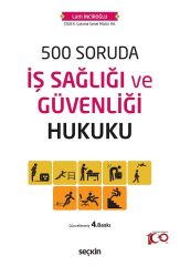 Seçkin 500 Soruda İş Sağlığı ve Güvenliği Hukuku 4. Baskı - Lütfi İnciroğlu Seçkin Yayınları