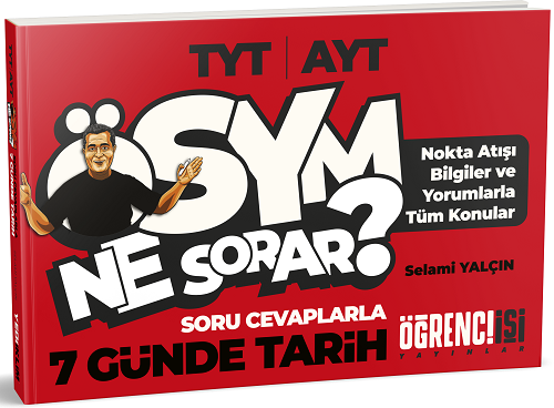 Öğrenci İşi YKS TYT AYT ÖSYM Ne Sorar? 7 Günde Tarih Soru Cevap - Selami Yalçın Öğrenci İşi Yayınları