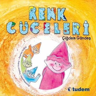 Renk Cüceleri - Çiğdem Gündeş Tudem Yayınları