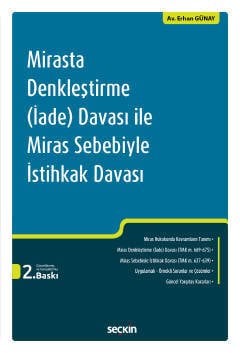 Seçkin Mirasta Denkleştirme (İade) Davası ile Miras Sebebiyle İstihkak Davası 2. Baskı - Erhan Günay Seçkin Yayınları