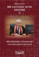 Platon Bir Savcının Seyir Defteri-4, Bir Dönemin Günahları - Hikmet Gülay Platon Hukuk Yayınları