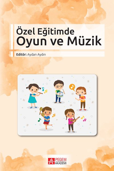 Pegem Özel Eğitimde Oyun ve Müzik - Aydan Aydın Pegem Akademi Yayınları