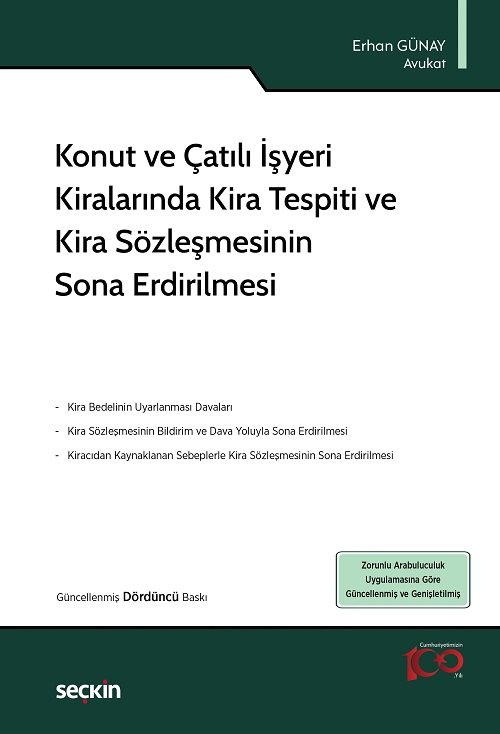 Seçkin Konut ve Çatılı İşyeri Kiralarında Kira Tespiti ve Kira Sözleşmesinin Sona Erdirilmesi 4. Baskı - Erhan Günay Seçkin Yayınları