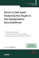 Seçkin Konut ve Çatılı İşyeri Kiralarında Kira Tespiti ve Kira Sözleşmesinin Sona Erdirilmesi 4. Baskı - Erhan Günay Seçkin Yayınları