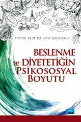 Nobel Beslenme ve Diyetetiğin Psikososyal Boyutu - Aliye Özenoğlu Nobel Akademi Yayınları