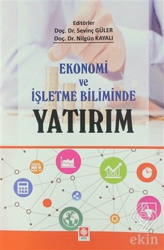 Ekin Ekonomi ve İşletme Biliminde Yatırım - Sevinç Güler Ekin Yayınları