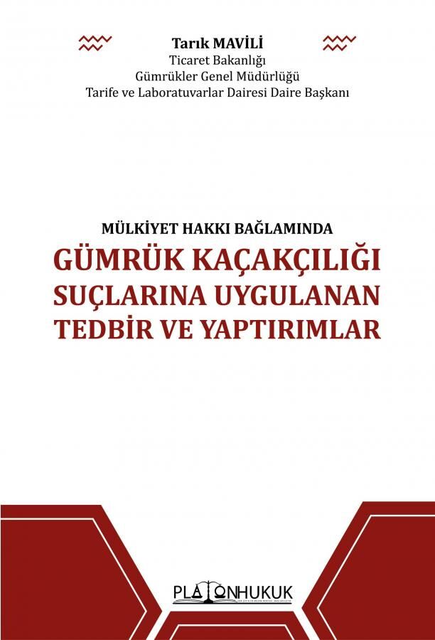 Platon Gümrük Kaçakçılığı Suçlarına Uygulanan Tedbir ve Yaptırımlar - Tarık Mavili Platon Hukuk Yayınları