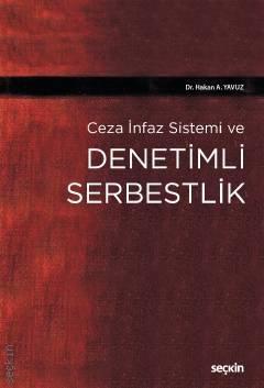 Seçkin Ceza İnfaz Sistemi ve Denetimli Serbestlik - Hakan A. Yavuz Seçkin Yayınları