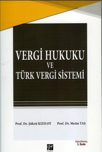 Gazi Kitabevi Vergi Hukuku ve Türk Vergi Sistemi 5. Baskı - Şükrü Kızılot, Metin Taş Gazi Kitabevi