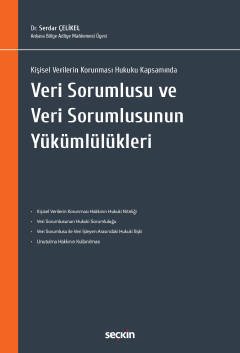 Seçkin Veri Sorumlusu ve Veri Sorumlusunun Yükümlülükleri - Serdar Çelikel Seçkin Yayınları