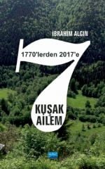 7 Kuşak Ailem, 1770’lerden 2017’ye - İbrahim Algın Nobel Akademi Yayınları