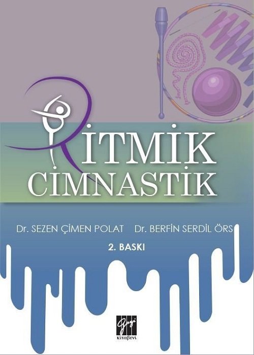 Gazi Kitabevi Ritmik Cimnastik 2. Baskı - Sezen Çimen Polat, Berfin Serdil Örs Gazi Kitabevi