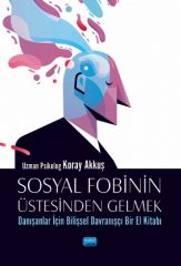 Nobel Sosyal Fobinin Üstesinden Gelmek - Koray Akkuş Nobel Akademi Yayınları