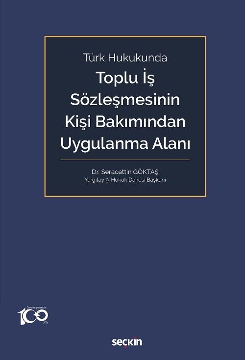 Seçkin Toplu İş Sözleşmesinin Kişi Bakımından Uygulanma Alanı - Seracettin Göktaş Seçkin Yayınları