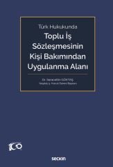 Seçkin Toplu İş Sözleşmesinin Kişi Bakımından Uygulanma Alanı - Seracettin Göktaş Seçkin Yayınları