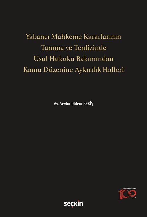 Seçkin Yabancı Mahkeme Kararlarının Tanıma ve Tenfizinde Usul Hukuku Bakımından Kamu Düzenine Aykırılık Halleri - Sevim Didem Bekiş Seçkin Yayınları