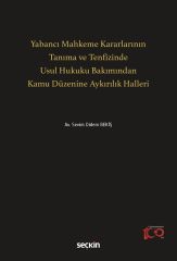 Seçkin Yabancı Mahkeme Kararlarının Tanıma ve Tenfizinde Usul Hukuku Bakımından Kamu Düzenine Aykırılık Halleri - Sevim Didem Bekiş Seçkin Yayınları