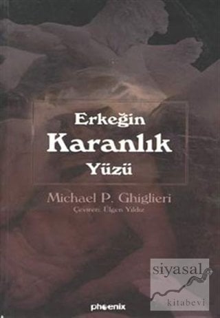 Phoenix Erkeğin Karanlık Yüzü - Michael P. Ghiglieri Phoenix Yayınları