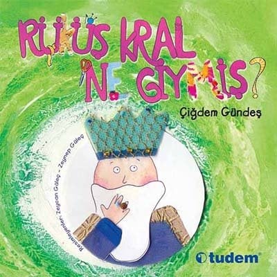 Rüküş Kral Ne Giymiş? - Çiğdem Gündeş Tudem Yayınları