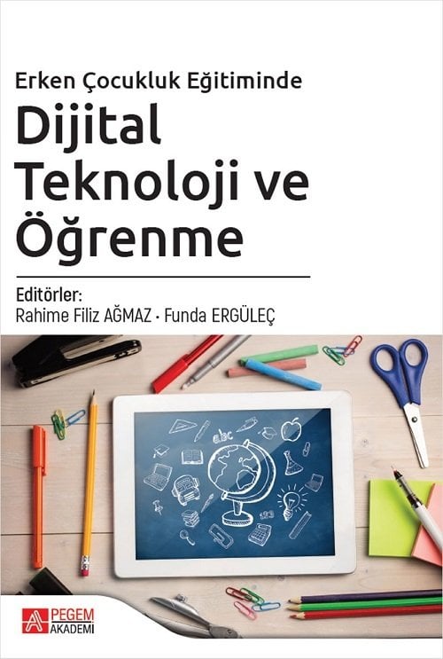 Pegem Erken Çocukluk Eğitiminde Dijital Teknoloji ve Öğrenme - Rahime Filiz Ağmaz, Funda Ergüleç Pegem Akademi Yayınları