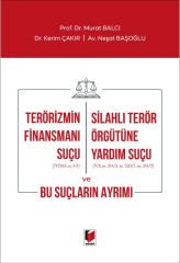 Adalet Terörizmin Finansmanı Suçu, Silahlı Terör Örgütüne Yardım Suçu ve Bu Suçların Ayrımı - Murat Balcı, Kerim Çakır, Neşat Başoğlu Adalet Yayınevi