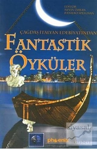 Çağdaş İtalyan Edebiyatından Fantastik Öyküler - Nevin Özkan Phoenix Yayınları