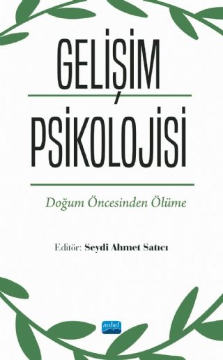 Nobel Gelişim Psikolojisi Doğum Öncesinden Ölüme - Seydi Ahmet Satıcı Nobel Akademi Yayınları