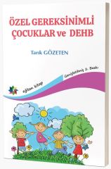 Eğiten Özel Gereksinimli Çocuklar ve DEHB - Tarık Gözeten Eğiten Kitap