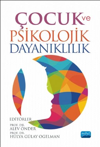 Nobel Çocuk ve Psikolojik Dayanıklılık - Alev Önder, Hülya Gülay Ogelman Nobel Akademi Yayınları