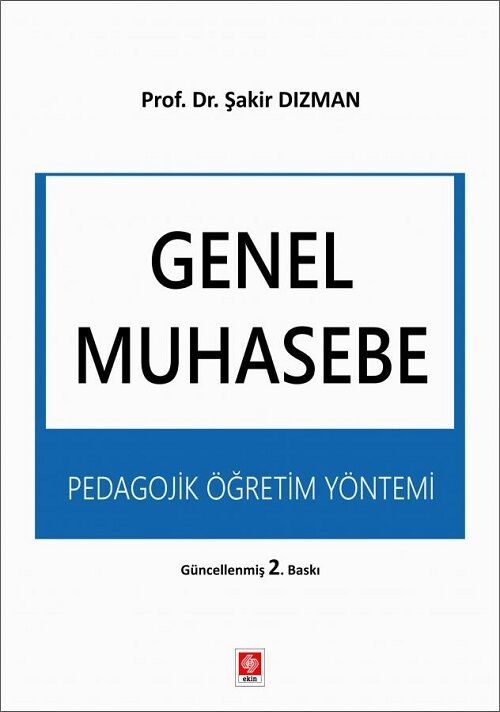 Ekin Genel Muhasebe Pedagojik Öğretim Yöntemi 2. Baskı - Şakir Dızman Ekin Yayınları