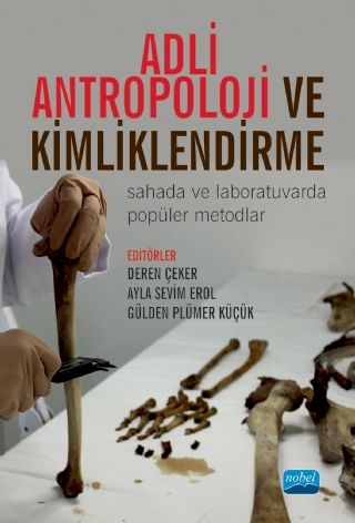 Nobel Adli Antropoloji ve Kimliklendirme - Deren Çeker, Ayla Sevim Erol, Gülden Plümür Küçük Nobel Akademi Yayınları