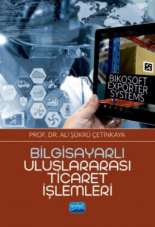 Nobel Bilgisayarlı Uluslararası Ticaret İşlemleri - Ali Şükrü Çetinkaya Nobel Akademi Yayınları