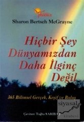 Phoenix Hiçbir Şey Dünyamızdan Daha İlginç Değil 365 Bilimsel Gerçek, Keşif ve Buluş - Sharon Bertsch McGrayne Phoenix Yayınları