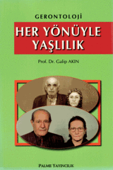 Palme Gerontoloji, Her Yönüyle Yaşlılık - Galip Akın Palme Akademik Yayınları