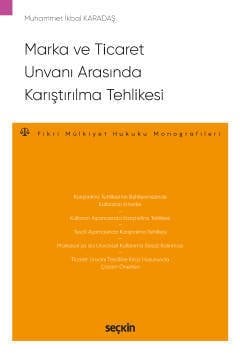 Seçkin Marka ve Ticaret Ünvanı Arasında Karıştırılma Tehlikesi - Muhammet İkbal Karadaş Seçkin Yayınları