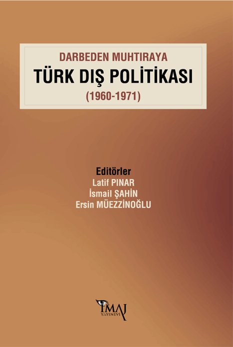 İmaj Darbeden Muhtıraya Türk Dış Politikası (1960-1971) - Latif Pınar, İsmail Şahin İmaj Yayınları