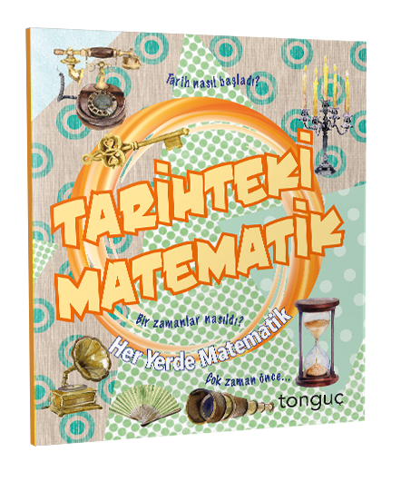 Tonguç Tarihteki Matematik Her Yerde Matematik Serisi Tonguç Akademi