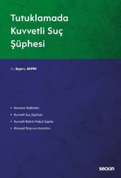 Seçkin Tutuklamada Kuvvetli Suç Şüphesi - Ayça L. Akpek Seçkin Yayınları