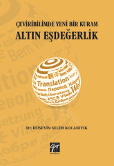 Gazi Çeviribiliminde Yeni Bir Kuram Altın Eşdeğerlik - Hüseyin Selim Kocabıyık Gazi Kitabevi