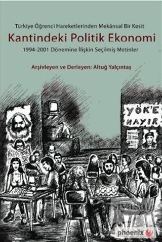 Phoenix Türkiye Öğrenci Hareketlerinden Mekansal Bir Kesit Kantindeki Politik Ekonomi - Altuğ Yalçıntaş Phoenix Yayınları