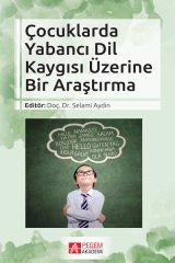 Pegem Çocuklarda Yabancı Dil Kaygısı Üzerine Bir Araştırma Selami Aydın Pegem Akademi Yayıncılık