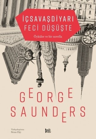 İçSavaşDiyarı Feci Düşüşte - George Saunders Delidolu Yayınları