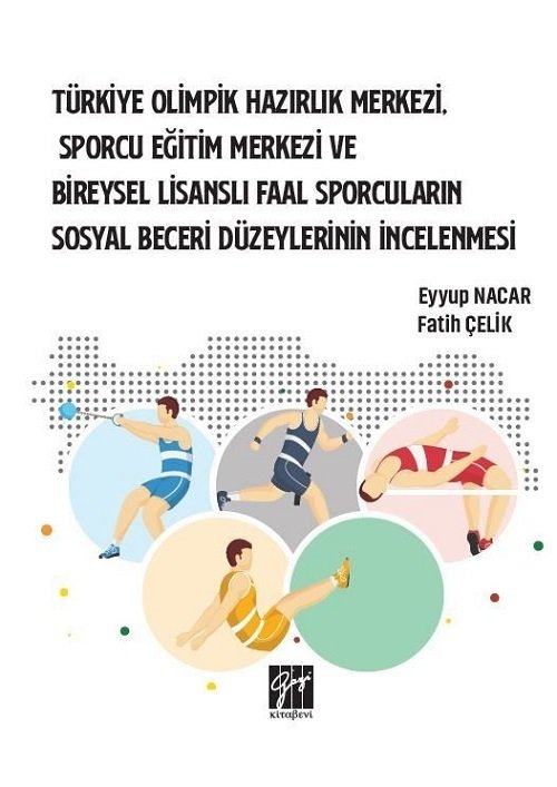 Gazi Kitabevi Türkiye Olimpik Hazırlık Merkezi, Sporcu Eğitim Merkezi ve Bireysel Lisanslı Faal Sporcuların Sosyal Beceri Düzeylerinin İncelenmesi - Fatih Çelik, Eyyup Nacar Gazi Kitabevi