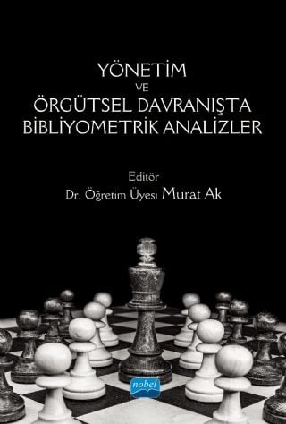 Nobel Yönetim ve Örgütsel Davranışta Bibliyometrik Analizler - Murat Ak Nobel Akademi Yayınları